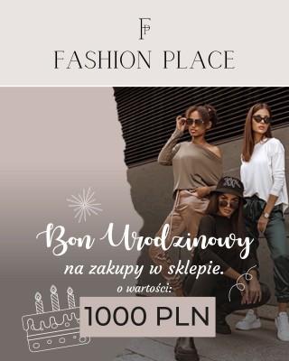 Bon urodzinowy o wartości 1000 PLN - FashionPlace - 1